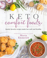 Keto Comfort Foods: Family Favorite Recipes Made Low-Carb and Healthy 1628602570 Book Cover