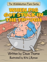 When Pig Got Stuck in the Trough 1838265325 Book Cover