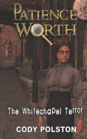 Patience Worth: The Whitechapel Terror B0GQZ8TRDM Book Cover