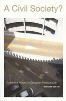 A Civil Society?: Collective Actors in Canadian Political Life 1551112310 Book Cover
