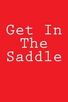 Get In The Saddle: Notebook 198184239X Book Cover