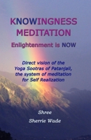 Knowingness Meditation: Enlightenment is NOW 0991268687 Book Cover