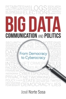 Big Data, Communication and Politics: From Democracy to Cyberocracy B0FF3SC6Z2 Book Cover