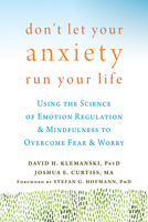 Don't Let Your Anxiety Run Your Life: Using the Science of Emotion Regulation and Mindfulness to Overcome Fear and Worry 1626254168 Book Cover