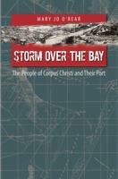 Storm over the Bay: The People of Corpus Christi and Their Port (Gulf Coast Studies) 1603440887 Book Cover