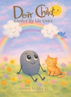Dear Child, Created By His Grace B0GTRMDP25 Book Cover