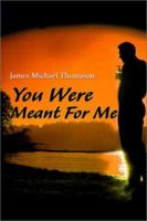 You Were Meant for Me 0595124569 Book Cover