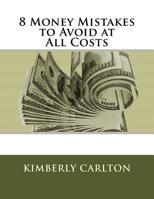 8 Money Mistakes to Avoid at All Costs 1537138030 Book Cover