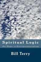 Spiritual Logic the Hope in Entrepreneurialism: The Game of Money 1542561302 Book Cover