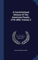 A Constitutional History Of The American People, 1776-1850, Volume 2 1240106505 Book Cover