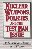 Nuclear Weapons, Policies, and the Test Ban Issue 0275923126 Book Cover