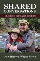 Shared Conversations - Glimpses into Alzheimer's B0BW2H5PM8 Book Cover