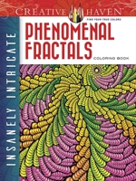 Creative Haven Insanely Intricate Phenomenal Fractals Coloring Book 0486806839 Book Cover