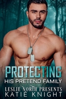 Protecting His Pretend Family B0H5YYYBRM Book Cover
