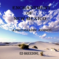 Enchantment of New Mexico: A Photographic Journey B08TQ2QR7C Book Cover