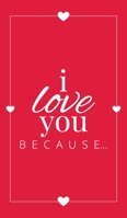 I Love You Because: A Red Hardbound Fill in the Blank Book for Girlfriend, Boyfriend, Husband, or Wife - Anniversary, Engagement, Wedding, Valentine's Day, Personalized Gift for Couples 1636571549 Book Cover