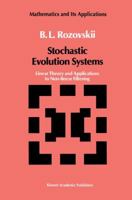 Stochastic Evolution Systems: Linear Theory and Applications to Non-Linear Filtering (Mathematics and its Applications) 0792300378 Book Cover