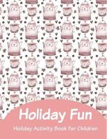 Holiday Fun: Holiday Activity Book for Children 1790318580 Book Cover