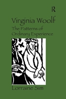 Virginia Woolf: The Patterns of Ordinary Experience 1032926430 Book Cover