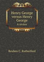 Henry George Versus Henry George a Review 5518625243 Book Cover