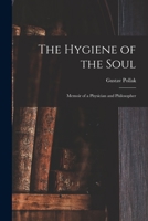 The Hygiene of the Soul: Memoir of a Physician and Philosopher 1017412316 Book Cover