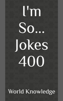 I'm So... Jokes 400 1091835942 Book Cover