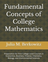 Fundamental Concepts of College Mathematics: Preparation for First College-Level Courses in Economics, Business, Finance, Chemistry, Biology, and Environmental Sciences B0G5KH45DQ Book Cover