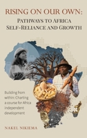 Rising on Our Own: Pathways to Africa Self-Reliance and Growth B0F4NVTZ4Z Book Cover