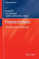 Polyelectrolytes: Thermodynamics and Rheology 3319016792 Book Cover