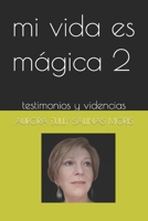 Mi Vida es Mágica 2: Testimonios y Videncias B09HPZX3SD Book Cover