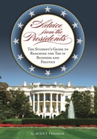 Advice from the Presidents: The Student's Guide to Reaching the Top in Business and Politics 0313356629 Book Cover