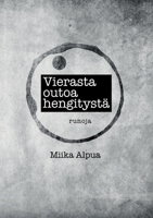 Vierasta outoa hengityst?: Runoja 9528049249 Book Cover