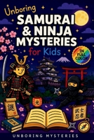 Unboring Samurai & Ninja Mysteries for Kids: Funny, Fascinating Guide to the Greatest Samurai & Ninja Mysteries, Secret Missions, and Unanswered Questions (History Mysteries for Kids) B0GYML8L3T Book Cover