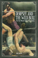 Dempsey and the Wild Bull: The Four Minute Fight of the Century 1785310313 Book Cover