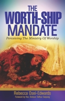 The Worth-Ship Mandate: Perceiving the ministry of worship 1905669631 Book Cover