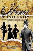 Honor and Integrity: A Collection of Pride and Prejudice-Inspired Short Stories 1478158468 Book Cover