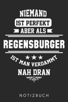 Niemand Ist Perfekt Aber Als Regensburger Ist Man Verdammt Nah Dran: Din A5 Heft (Liniert) Mit Linien Für Regensburger| Notizbuch Tagebuch Planer ... Regensburg Bayrisch Notebook (German Edition) 1672785596 Book Cover