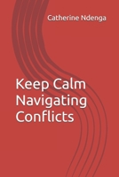 Keep Calm Navigating Conflicts B0FX661M75 Book Cover