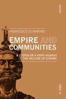 Empire and Communities: A Utopia or a Hope Against the Decline of Europe 8869772829 Book Cover