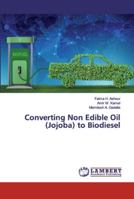 Converting Non Edible Oil (Jojoba) to Biodiesel 6139446481 Book Cover