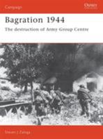 Bagration 1944: The Destruction Of Army Group Centre 1855324784 Book Cover