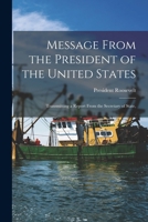 Message From the President of the United States: Transmitting a Report From the Secretary of State, 1018924302 Book Cover
