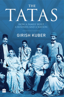 The Tatas: How a Family Built a Business and a Nation 1713532565 Book Cover