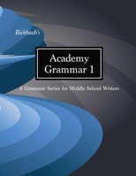 Richbaub's Academy Grammar 1: A Grammar Series for Middle School Writers 1724727575 Book Cover