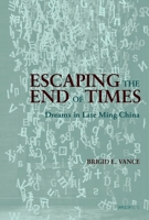 Escaping the End of Times: Dreams in the Late Ming 9882373674 Book Cover