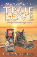 My Path To True Love (Journey to a True Self-Image #4) 1947255053 Book Cover