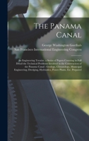 The Panama Canal: An Engineering Treatise. a Series of Papers Covering in Full Detail the Technical Problems Involved in the Construction of the ... Hydraulics, Power Plants, Etc. Prepared 1015806910 Book Cover