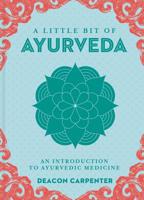 A Little Bit of Ayurveda: An Introduction to Ayurvedic Medicine 145493641X Book Cover
