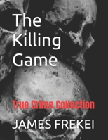 The Killing Game: True Crime Collection B0C9SF26NJ Book Cover