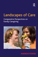 Landscapes of Care: Comparative Perspectives on Family Caregiving 1138278610 Book Cover